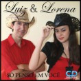 CD - Luiz & Lorena - Só Penso em Você